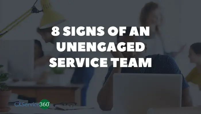 8 Signs of Unengaged Service Employees
