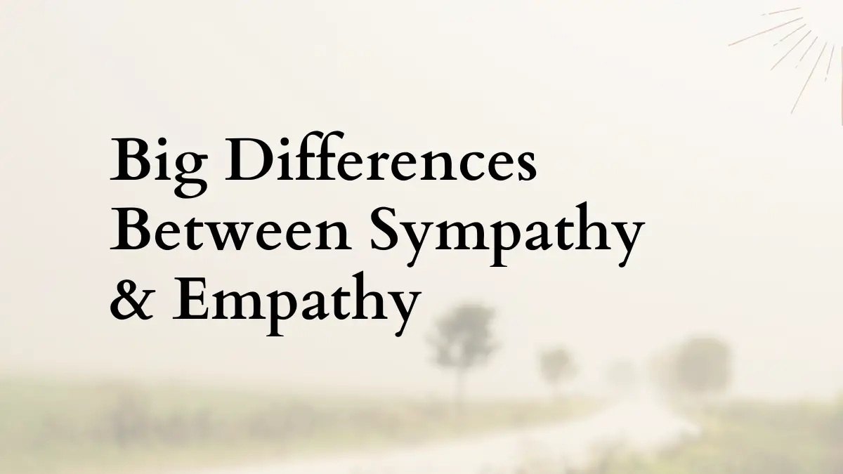 Differences Between Sympathy & Empathy