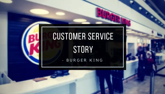 Customer Service Story - Burger King