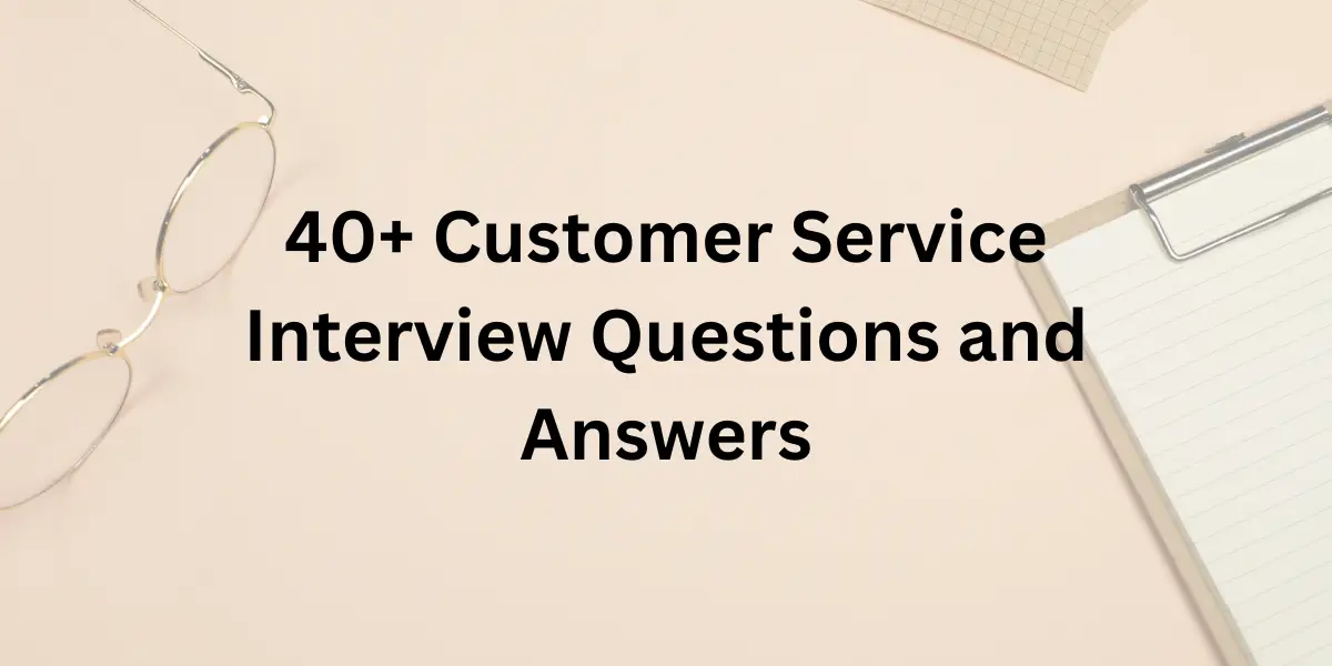 Customer Service Interview Questions and Answers