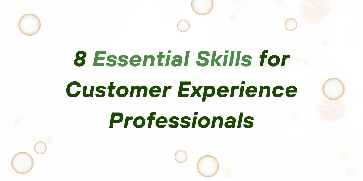 Essential Skills for CX Professionals