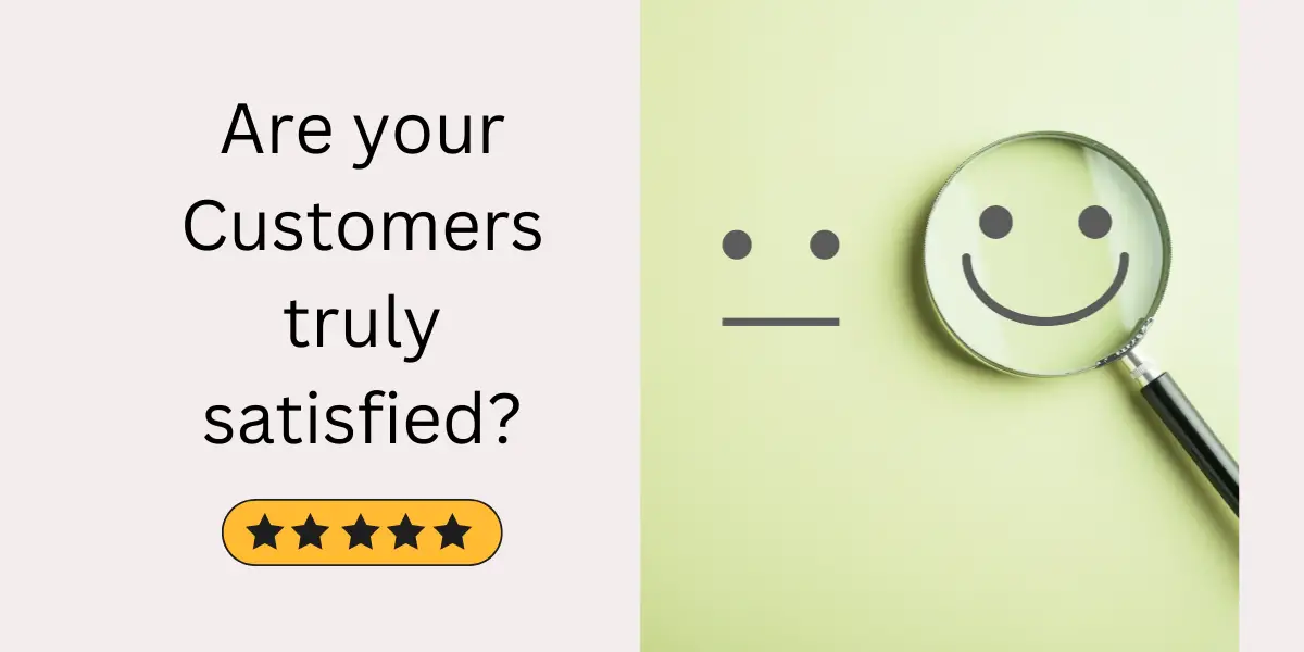 Are Your Customers Truly Satisfied header